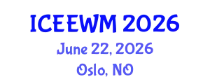 International Conference on Environment, Energy and Waste Management (ICEEWM) June 22, 2026 - Oslo, Norway