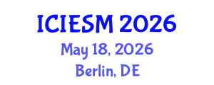 International Conference on Industrial Engineering and Systems Management (ICIESM) May 18, 2026 - Berlin, Germany