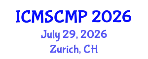 International Conference on Material Science and Condensed Matter Physics (ICMSCMP) July 29, 2026 - Zurich, Switzerland