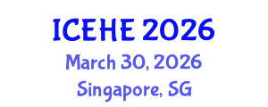 International Conference on Education and Higher Education (ICEHE) March 30, 2026 - Singapore, Singapore
