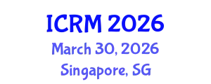 International Conference on Radiation Medicine (ICRM) March 30, 2026 - Singapore, Singapore