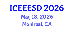 International Conference on Energy, Environment, Ecosystems and Sustainable Development (ICEEESD) May 18, 2026 - Montreal, Canada