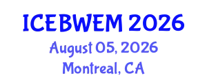 International Conference on Energy, Biomass, Waste and Environmental Management (ICEBWEM) August 05, 2026 - Montreal, Canada
