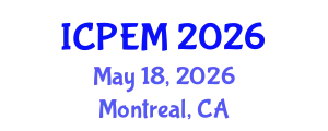 International Conference on Production Engineering and Management (ICPEM) May 18, 2026 - Montreal, Canada