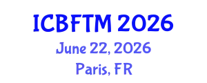 International Conference on Business, Finance and Tourism Management (ICBFTM) June 22, 2026 - Paris, France