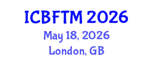 International Conference on Business, Finance and Tourism Management (ICBFTM) May 18, 2026 - London, United Kingdom