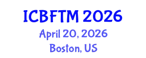 International Conference on Business, Finance and Tourism Management (ICBFTM) April 20, 2026 - Boston, United States