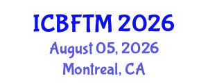 International Conference on Business, Finance and Tourism Management (ICBFTM) August 05, 2026 - Montreal, Canada