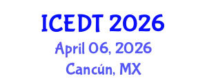 International Conference on Educational Design and Technology (ICEDT) April 06, 2026 - Cancún, Mexico