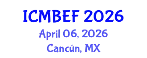 International Conference on Management, Business, Economics and Finance (ICMBEF) April 06, 2026 - Cancún, Mexico