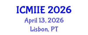 International Conference on Manufacturing, Information and Industrial Engineering (ICMIIE) April 13, 2026 - Lisbon, Portugal