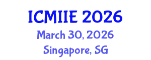 International Conference on Manufacturing, Information and Industrial Engineering (ICMIIE) March 30, 2026 - Singapore, Singapore