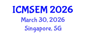 International Conference on Materials Science, Engineering and Manufacturing (ICMSEM) March 30, 2026 - Singapore, Singapore