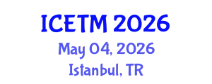 International Conference on Engineering and Technology Management (ICETM) May 04, 2026 - Istanbul, Turkey