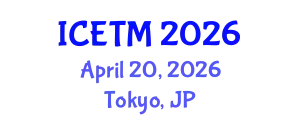 International Conference on Engineering and Technology Management (ICETM) April 20, 2026 - Tokyo, Japan