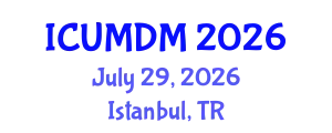 International Conference on Uncertainty Modeling and Decision Making (ICUMDM) July 29, 2026 - Istanbul, Turkey