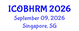 International Conference on Organization Behavior and Human Resource Management (ICOBHRM) September 09, 2026 - Singapore, Singapore