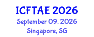 International Conference on Food Technology and Agricultural Engineering (ICFTAE) September 09, 2026 - Singapore, Singapore