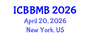 International Conference on Biochemistry, Biophysics and Molecular Biology (ICBBMB) April 20, 2026 - New York, United States