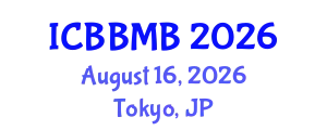 International Conference on Biochemistry, Biophysics and Molecular Biology (ICBBMB) August 16, 2026 - Tokyo, Japan