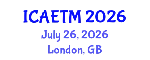 International Conference on Aviation Engineering, Technology and Management (ICAETM) July 26, 2026 - London, United Kingdom