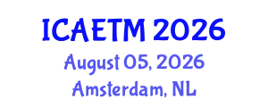 International Conference on Aviation Engineering, Technology and Management (ICAETM) August 05, 2026 - Amsterdam, Netherlands
