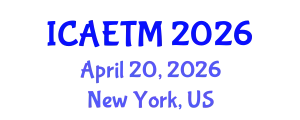 International Conference on Aviation Engineering, Technology and Management (ICAETM) April 20, 2026 - New York, United States