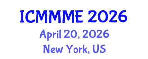 International Conference on Mechanical, Manufacturing and Mechatronics Engineering (ICMMME) April 20, 2026 - New York, United States