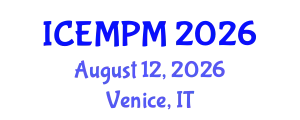 International Conference on Engineering, Manufacturing and Production Management (ICEMPM) August 12, 2026 - Venice, Italy