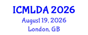 International Conference on Machine Learning and Data Analysis (ICMLDA) August 19, 2026 - London, United Kingdom