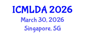 International Conference on Machine Learning and Data Analysis (ICMLDA) March 30, 2026 - Singapore, Singapore