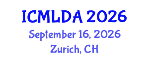 International Conference on Machine Learning and Data Analysis (ICMLDA) September 16, 2026 - Zurich, Switzerland