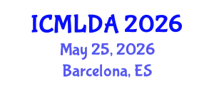 International Conference on Machine Learning and Data Analysis (ICMLDA) May 25, 2026 - Barcelona, Spain