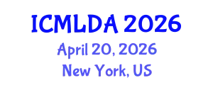 International Conference on Machine Learning and Data Analysis (ICMLDA) April 20, 2026 - New York, United States