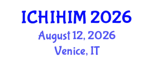 International Conference on Health Informatics and Health Information Management (ICHIHIM) August 12, 2026 - Venice, Italy