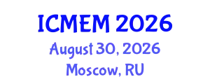 International Conference on Mechanical Engineering and Manufacturing (ICMEM) August 30, 2026 - Moscow, Russia