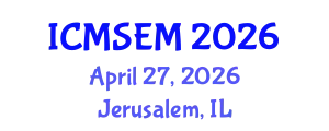 International Conference on Manufacturing Systems Engineering and Management (ICMSEM) April 27, 2026 - Jerusalem, Israel