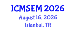 International Conference on Manufacturing Systems Engineering and Management (ICMSEM) August 16, 2026 - Istanbul, Turkey