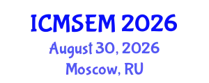 International Conference on Manufacturing Systems Engineering and Management (ICMSEM) August 30, 2026 - Moscow, Russia