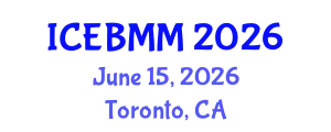 International Conference on Economics and Business Market Management (ICEBMM) June 15, 2026 - Toronto, Canada