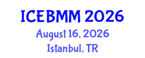 International Conference on Economics and Business Market Management (ICEBMM) August 16, 2026 - Istanbul, Turkey