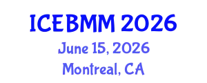 International Conference on Economics and Business Market Management (ICEBMM) June 15, 2026 - Montreal, Canada