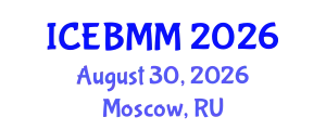 International Conference on Economics and Business Market Management (ICEBMM) August 30, 2026 - Moscow, Russia