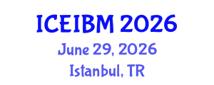 International Conference on Economics, Industrial and Business Management (ICEIBM) June 29, 2026 - Istanbul, Turkey
