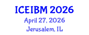 International Conference on Economics, Industrial and Business Management (ICEIBM) April 27, 2026 - Jerusalem, Israel