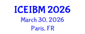 International Conference on Economics, Industrial and Business Management (ICEIBM) March 30, 2026 - Paris, France