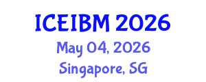 International Conference on Economics, Industrial and Business Management (ICEIBM) May 04, 2026 - Singapore, Singapore