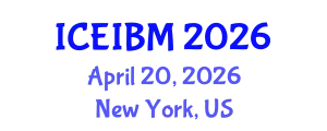 International Conference on Economics, Industrial and Business Management (ICEIBM) April 20, 2026 - New York, United States