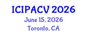 International Conference on Image Processing, Analysis and Computer Vision (ICIPACV) June 15, 2026 - Toronto, Canada