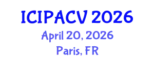 International Conference on Image Processing, Analysis and Computer Vision (ICIPACV) April 20, 2026 - Paris, France